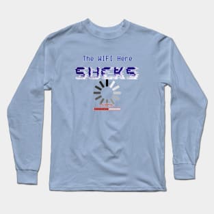 The WIFI Here Sucks Internet Long Sleeve T-Shirt